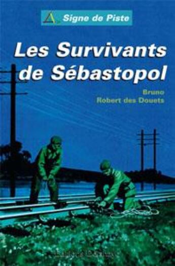 Couverture du livre « Les survivants de sebastopol » de Robert Des Douets B. aux éditions Delahaye