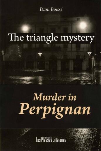 Couverture du livre « The triangle mystery ; murder in Perpignan » de Dani Boisse aux éditions Presses Litteraires