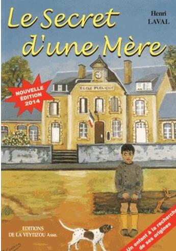 Couverture du livre « Le secret d'une mère ; un enfant à la recherche de ses origines » de Henri Laval aux éditions La Veytizou