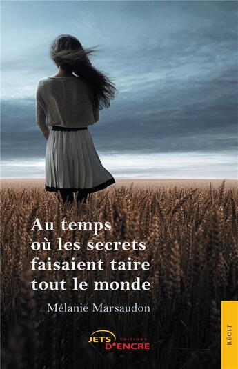 Couverture du livre « Au temps où les secrets faisaient taire tout le monde » de Melanie Marsaudon aux éditions Jets D'encre