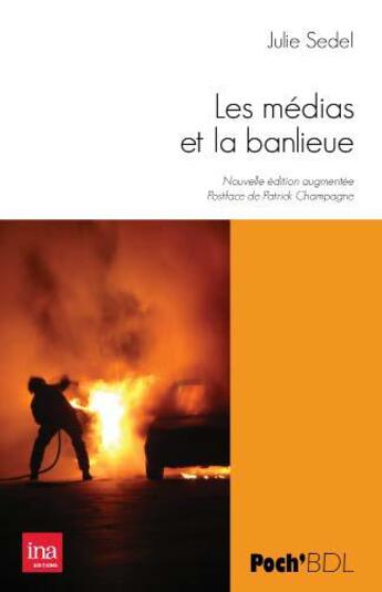 Couverture du livre « Les médias et la banlieue » de Julies Sedel aux éditions Bord De L'eau