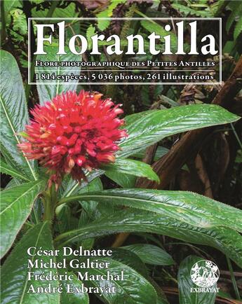 Couverture du livre « Florantilla ; flore photographique des petites antilles, 1814 especes, 5036 photos, 261 illustrations » de Andre Exbrayat et Michel Galtier et Cesar Delnatte et Frederic Marchal aux éditions L'harmattan