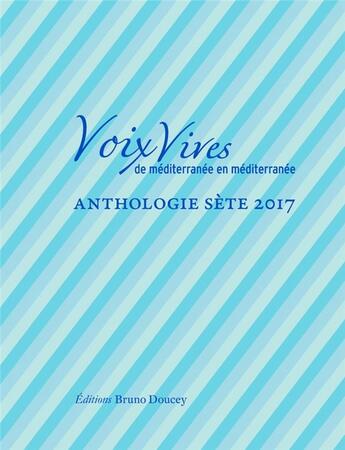 Couverture du livre « Voix vives de Méditerranée en Méditerranée ; anthologie Sète 2017 » de  aux éditions Bruno Doucey