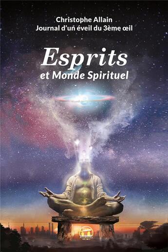 Couverture du livre « Journal d'un éveil du 3e oeil ; esprits et monde spirituel » de Christophe Allain aux éditions Atlantes