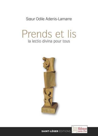 Couverture du livre « Prends et lis ; la lectio divina pour tous » de Odile Adenis-Lamarre aux éditions Saint-leger