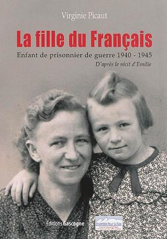 Couverture du livre « La fille du francais - enfant de prisonnier de guerre 1940-1945 » de Virginie Picaut aux éditions Gascogne