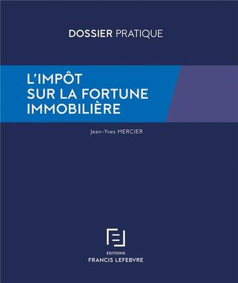 Couverture du livre « L'impôt sur la fortune immobilière » de Jean-Yves Mercier aux éditions Lefebvre