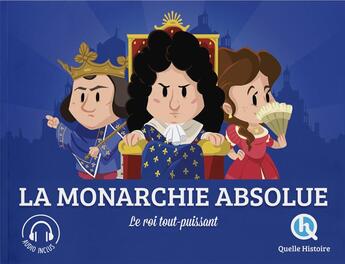 Couverture du livre « La monarchie absolue » de Patricia Crete aux éditions Quelle Histoire