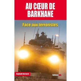 Couverture du livre « Au coeur de Barkhane : face aux terroristes » de Raphael Bernard aux éditions Jpo
