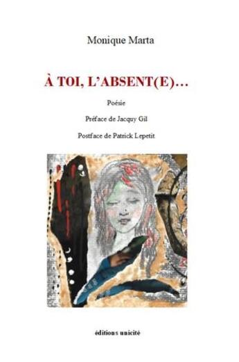 Couverture du livre « À toi l'absent(e) » de Monique Marta aux éditions Unicite