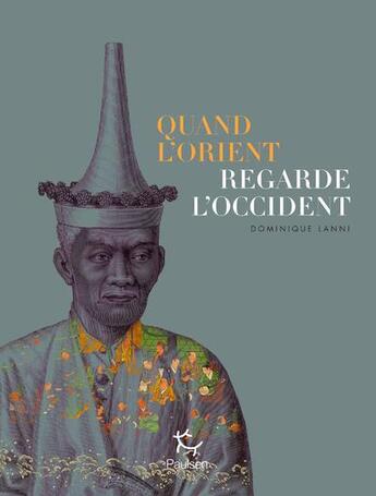 Couverture du livre « Quand l'Orient regarde l'Occident » de Dominique Lanni aux éditions Paulsen