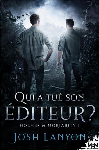 Couverture du livre « Qui a tué son éditeur ? : Holmes & Moriarity , T1 » de Josh Lanyon aux éditions Mxm Bookmark