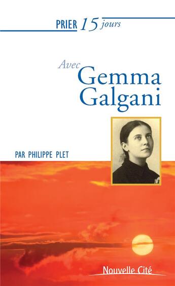 Couverture du livre « Prier 15 jours avec... Tome 109 : Gemma Galgani » de Philippe Plet aux éditions Nouvelle Cite