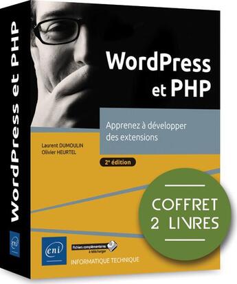 Couverture du livre « WordPress et PHP ; coffret de 2 livres : apprenez à développer des extensions (2e édition) » de Olivier Heurtel et Laurent Dumoulin aux éditions Eni