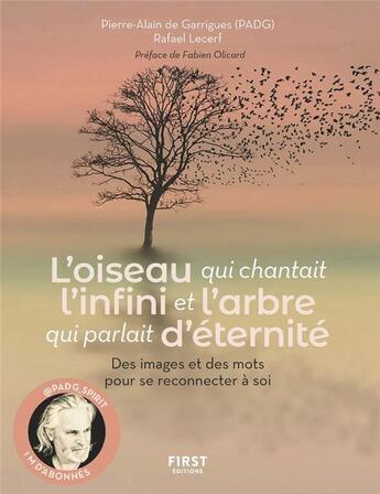 Couverture du livre « L'oiseau qui chantait l'infini et l'arbre qui parlait d'éternité : des images et des mots pour se reconnecter à soi » de Pierre-Alain De Garrigues et Rafael Lecerf aux éditions First