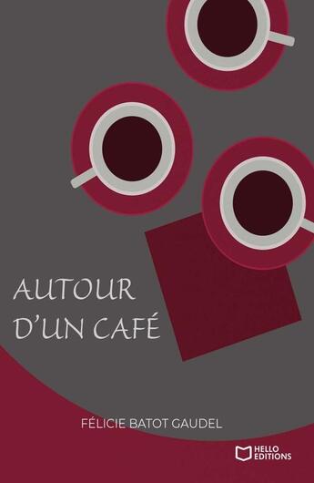 Couverture du livre « Autour d'un café » de Felicie Batot Gaudel aux éditions Hello Editions