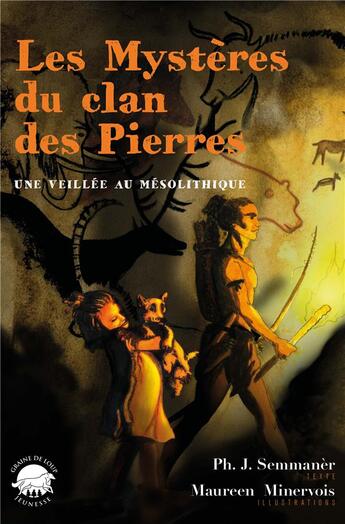 Couverture du livre « Les Mystères du clan des pierres : Une veillée au mésolithique » de Semmanèr Philippe J. et Maureen Minervois aux éditions La Nouvelle Librairie