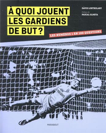 Couverture du livre « A quoi jouent les gardiens de but ? » de Gilles Navarro et Bonamy aux éditions Marabout