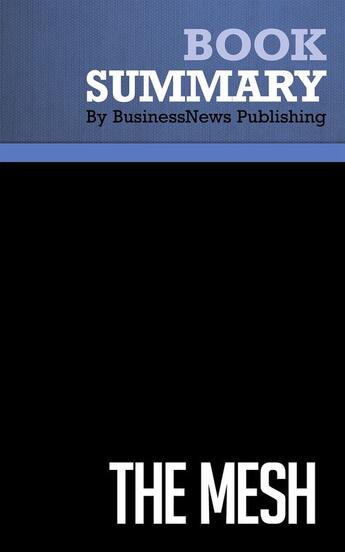 Couverture du livre « Summary: The Mesh (review and analysis of Gansky's Book) » de Businessnews Publish aux éditions Business Book Summaries