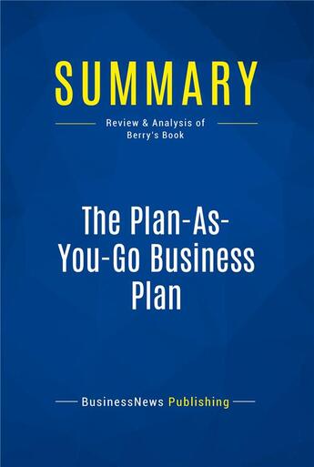 Couverture du livre « The Plan-As-You-Go Business Plan : Review and Analysis of Berry's Book » de  aux éditions Business Book Summaries