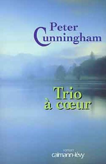 Couverture du livre « Trio A Coeur » de Cunningham-P aux éditions Calmann-levy