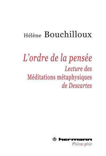 Couverture du livre « L'ordre de la pensée ; lecture des méditations métaphysiques de Descartes » de Bouchilloux/Helene aux éditions Hermann