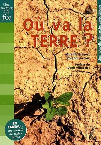 Couverture du livre « Où va la terre ; livre pastoral » de Roland Lacroix et Mireille Prevost aux éditions Editions De L'atelier