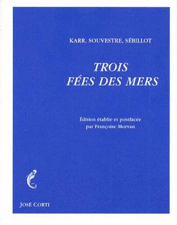 Couverture du livre « Les trois fées des mers » de Karr/Souvestre/Redon aux éditions Corti