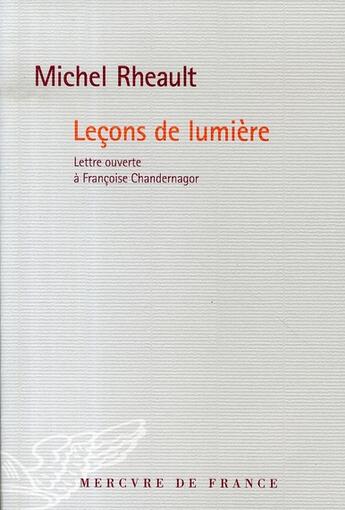 Couverture du livre « Leçons de lumière ; lettre ouverte à françoise chandernagor » de Michel Rheault aux éditions Mercure De France