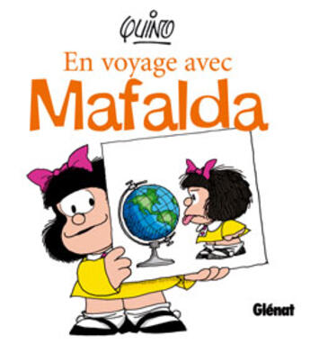 Couverture du livre « Mafalda Hors-Série Tome 1 : en voyage avec Mafalda » de Quino aux éditions Glenat