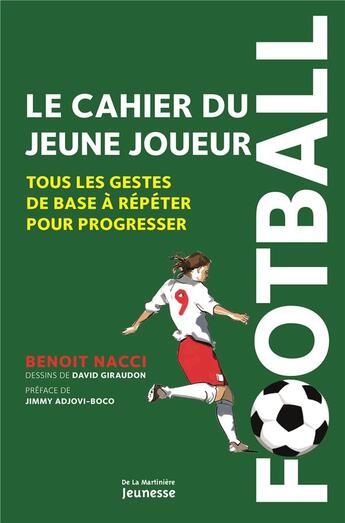 Couverture du livre « Football : le cahier du jeune joueur ; tous les gestes de base à répéter pour progresser » de Benoit Nacci et David Giraudon aux éditions La Martiniere Jeunesse