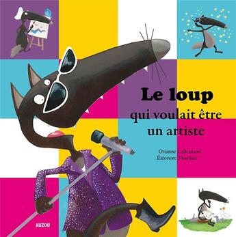 Couverture du livre « Le loup qui voulait être un artiste » de Orianne Lallemand et Eleonore Thuillier aux éditions Auzou