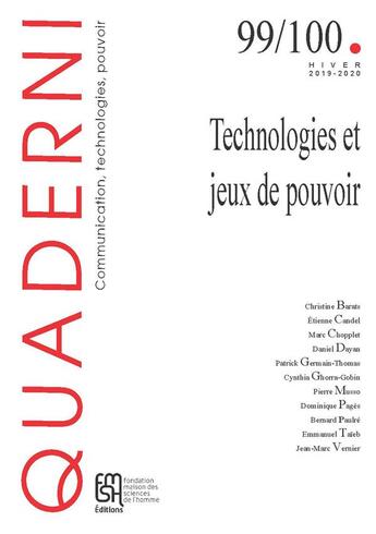 Couverture du livre « Quaderni, n° 99-100/hiver 2019-2020 : Technologies et jeux de pouvoir » de Cynthia Ghorra-Gobin et Daniel Dayan et Patrick Germain-Thomas et Christine Barats et Etienne Candel et Marc Chopplet aux éditions Maison Des Sciences De L'homme