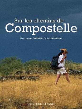 Couverture du livre « Sur les chemins de Compostelle » de Patrick Huchet et Yvon Boelle aux éditions Ouest France