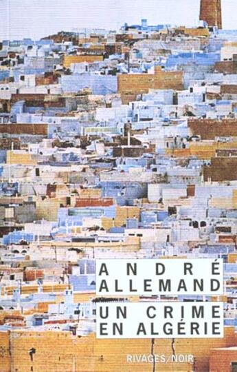 Couverture du livre « Un crime en algerie » de Andre Allemand aux éditions Rivages