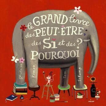 Couverture du livre « Les grand livre des peut-être, des si et des pourquoi » de Tom Schamp et Ghislaine Roman aux éditions Milan