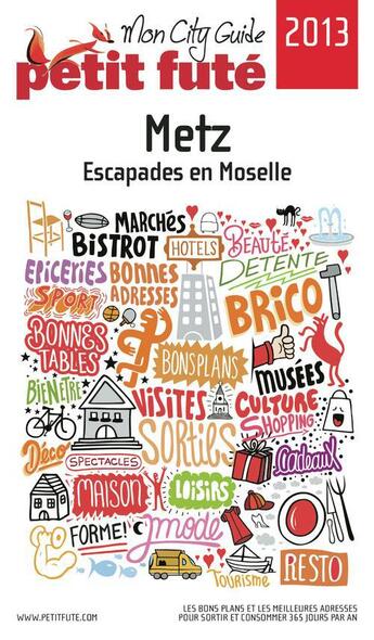 Couverture du livre « GUIDE PETIT FUTE ; CITY GUIDE ; Metz (édition 2013) » de  aux éditions Le Petit Fute