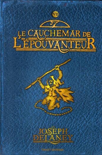 Couverture du livre « L'épouvanteur Tome 7 : le cauchemar de l'épouvanteur » de Joseph Delaney aux éditions Bayard Jeunesse