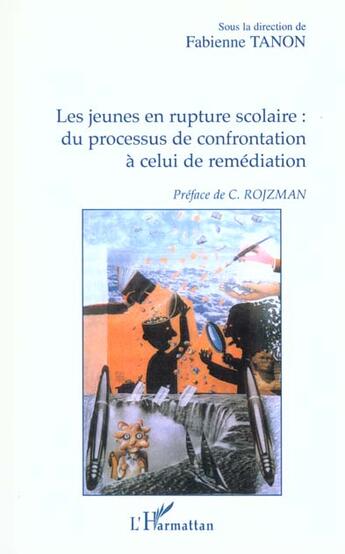 Couverture du livre « LES JEUNES EN RUPTURE SCOLAIRE : : Du processus de confrontation à celui de remédiation » de  aux éditions L'harmattan