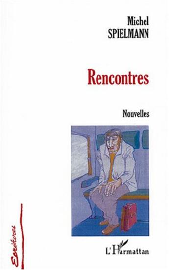 Couverture du livre « Rencontres » de Michel Spielmann aux éditions L'harmattan