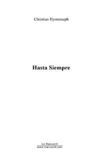 Couverture du livre « Hasta siempre » de Christian Hyommeph aux éditions Le Manuscrit