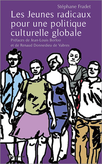 Couverture du livre « Les jeunes radicaux pour une politique culturelle globale » de Stephane Fradet aux éditions Publibook