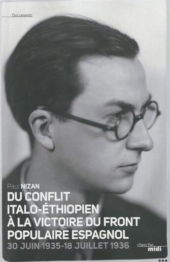 Couverture du livre « Du conflit italo-éthiopien à la victoire du front populaire espagnol ; 30 juin 1935-18 juillet 1936 » de Paul Nizan aux éditions Cherche Midi