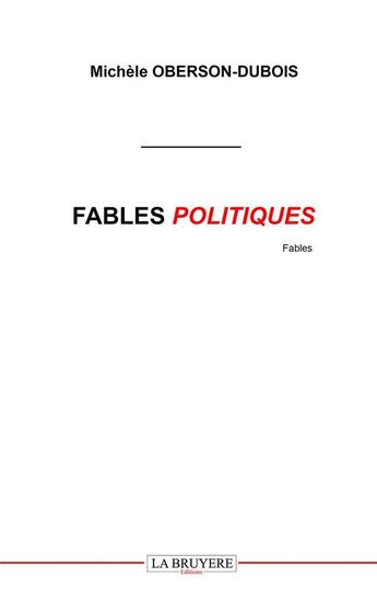 Couverture du livre « Fables politiques » de Michele Oberson-Dubois aux éditions La Bruyere