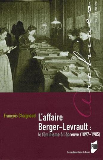 Couverture du livre « Affaire Berger-Levrault ; le féminisme à l'épreuve (1897-1905) » de Francois Chaignaud aux éditions Pu De Rennes