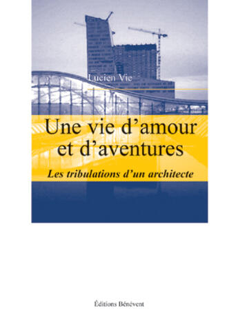 Couverture du livre « Une vie d'amour et d'aventures » de Lucien Vie aux éditions Benevent