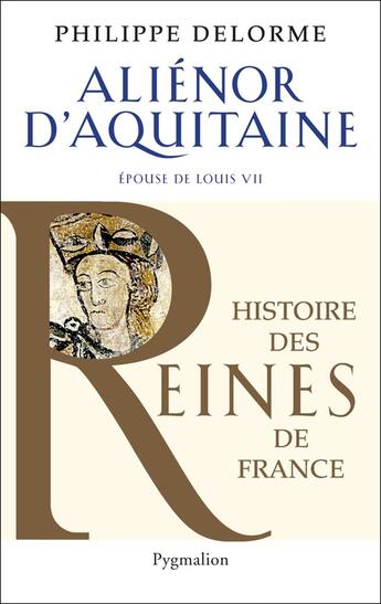 Couverture du livre « Alienor d'aquitaine (ne) » de Philippe Delorme aux éditions Pygmalion