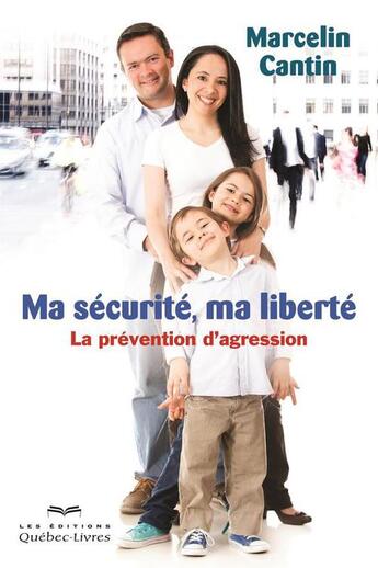 Couverture du livre « Ma sécurité, ma liberté » de Marcelin Cantin aux éditions Quebec Livres