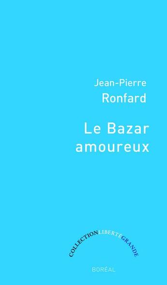 Couverture du livre « Le bazar amoureux » de Jean-Pierre Ronfard aux éditions Boreal