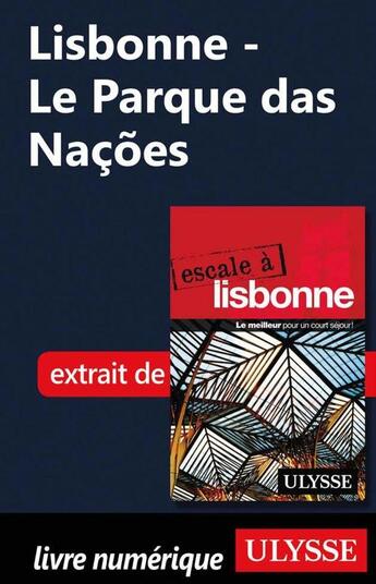 Couverture du livre « Lisbonne ; le Parque das Nações » de  aux éditions Ulysse